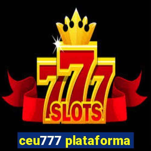 ceu777 plataforma